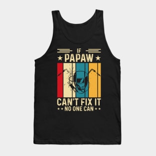 If Papaw Can't Fix It No One Can T Shirt For Women Men T-Shirt Tank Top